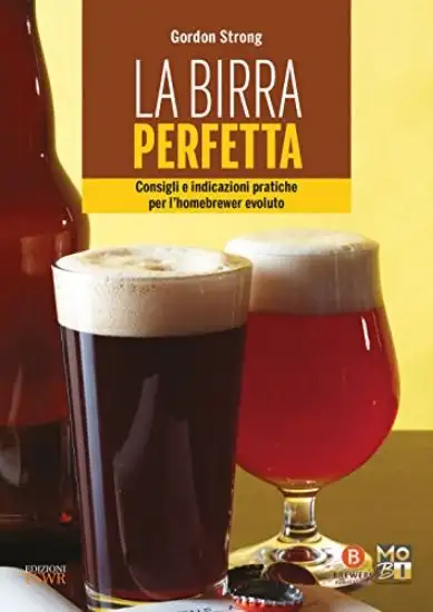 BIRRA PERFETTA (LA) CONSIGLI E INDICAZIONI PRATICHE PER L`HOMEBREWER EVOLUTO