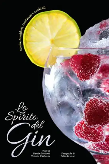 SPIRITO DEL GIN. STORIA, ANEDDOTI, TENDENZE E COCKTAIL (LO)
