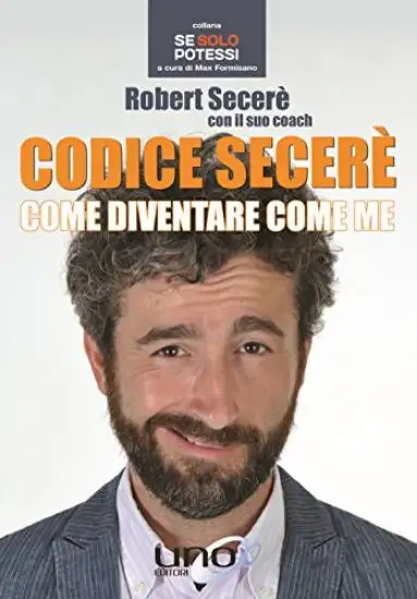 CODICE SECERE`. COME DIVENTARE COME ME