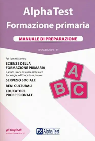 ALPHA TEST. FORMAZIONE PRIMARIA. MANUALE DI PREPARAZIONE