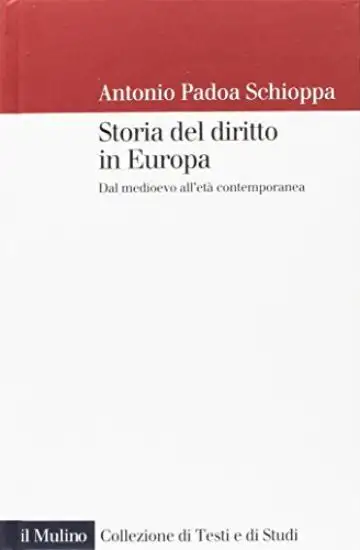 STORIA DEL DIRITTO IN EUROPA. DAL MEDIOEVO ALL`ETA` CONTEMPORANEA