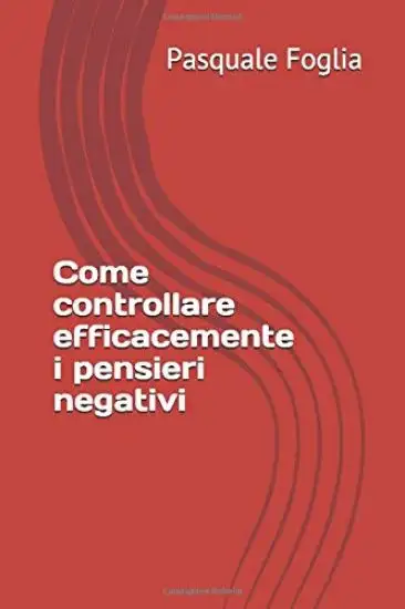 COME CONTROLLARE EFFICACEMENTE I PENSIERI NEGATIVI