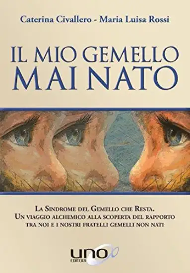 IL MIO GEMELLO MAI NATO. LA SINDROME DEL GEMELLO CHE RESTA