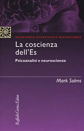 COSCIENZA DELL`ES. PSICOANALISI E NEUROSCIENZE (LA)