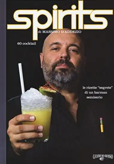 SPIRITS. LE RICETTE «SEGRETE» DI UN BARMAN SEMISERIO