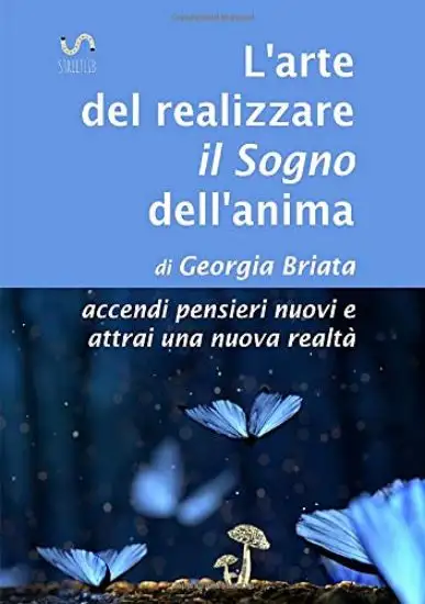 ARTE DI REALIZZARE IL SOGNO DELL`ANIMA