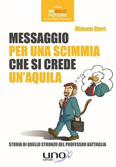 MESSAGGIO PER UNA SCIMMIA CHE SI CREDE UN`AQUILA