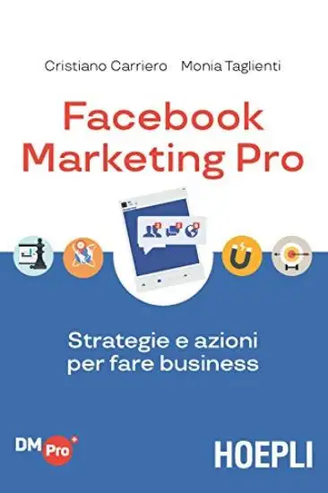 FACEBOOK MARKETING. COMUNICARE E VENDERE CON IL SOCIAL NETWORK N. 1