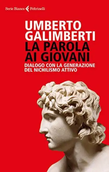 PAROLA AI GIOVANI. DIALOGO CON LA GENERAZIONE DEL NICHILISMO ATTIVO (LA)