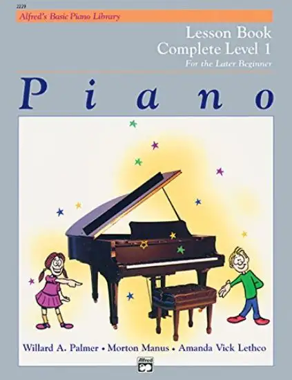 PIANO LESSON BOOK: COMPLETE LEVEL 1, FOR THE LATER BEGINNER