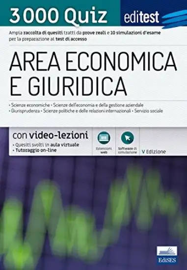 EDITEST. AREA ECONOMICA E GIURIDICA. 3000 QUIZ. AMPIA RACCOLTA DI QUESITI TRATTI DA PROVE REALI ...
