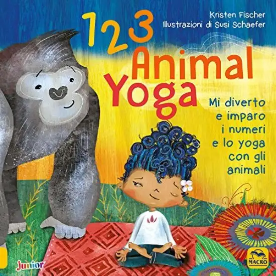 123 ANIMAL YOGA. MI DIVERTO E IMPARO I NUMERI E LO YOGA CON GLI ANIMALI
