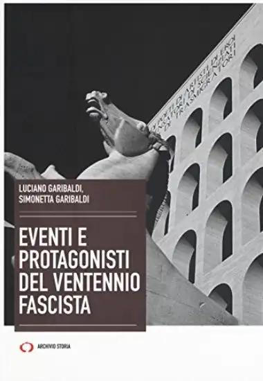 EVENTI E PROTAGONISTI DEL VENTENNIO FASCISTA