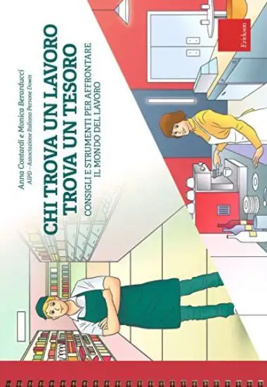 CHI TROVA UN LAVORO TROVA UN TESORO. CONSIGLI E STRUMENTI PER AFFRONTARE IL MONDO DEL LAVORO. EDIZ.