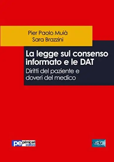 LEGGE SUL CONSENSO INFORMATO E LE DAT (LA). DIRITTI DEL PAZIENTE E DOVERI DEL MEDICO