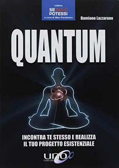 QUANTUM. INCONTRA TE STESSO E REALIZZA IL TUO PROGETTO ESISTENZIALE