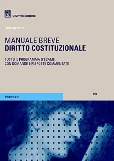 DIRITTO COSTITUZIONALE. MANUALE BREVE. TUTTO IL PROGRAMMA D`ESAME CON DOMANDE E RISPOSTE COMMENTATE