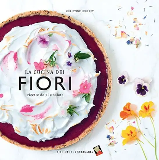 CUCINA DEI FIORI (LA). RICETTE DOLCI E SALATE