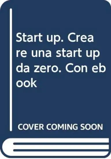 START UP. CREARE UNA START UP DA ZERO