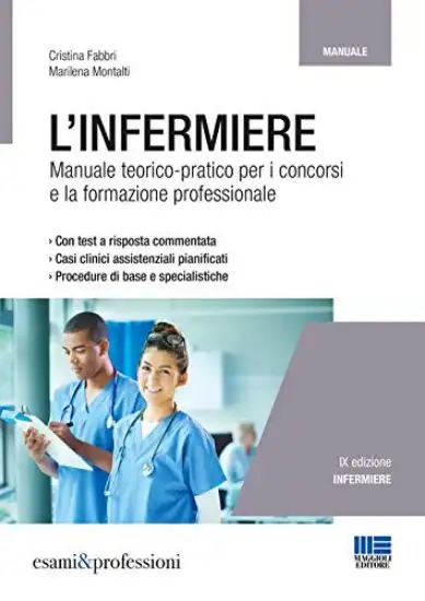 INFERMIERE (L`). MANUALE TEORICO PRATICO PER I CONCORSI E LA FORMAZIONE PROFESSIONALE