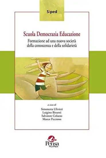 SCUOLA DEMOCRAZIA EDUCAZIONE. FORMAZIONE AD UNA NUOVA SOCIETA` DELLA CONOSCENZA E DELLA SOLIDARIETA`