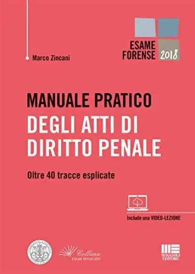 MANUALE PRATICO DEGLI ATTI DI DIRITTO PENALE. OLTRE 40 TRACCE ESPLICATE