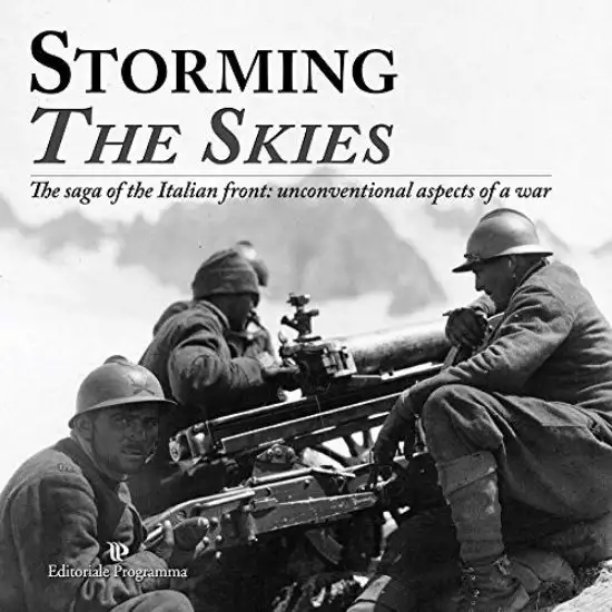 STORMING THE SKIES. THE SAGA OF THE ITALIAN FRONT.
