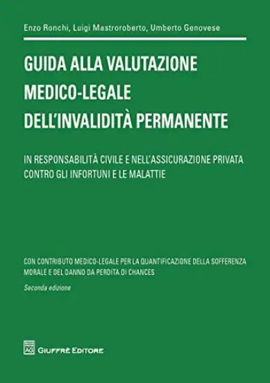 GUIDA ALLA VALUTAZIONE MEDICO-LEGALE DELL`INVALIDITA` PERMANENTE.