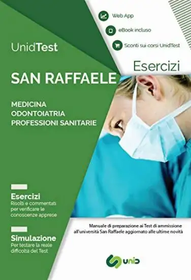 UNIDTEST. UNIVERSITA` SAN RAFFAELE. ESERCIZIARIO COMMENTATO PER IL TEST DI AMMISSIONE A MEDICINA...