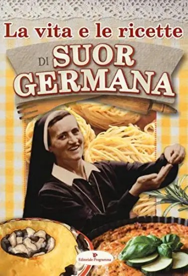 VITA E LE RICETTE DI SUOR GERMANA (LA)