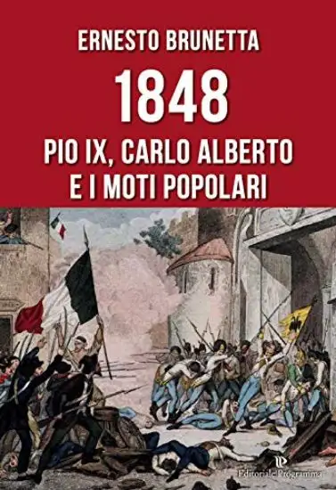 1848 PIO IX, CARLO ALBERTO E I MOTI POPOLARI