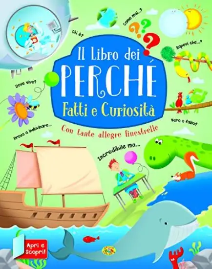 FATTI E CURIOSITA`. IL LIBRO DEI PERCHE`. EDIZ. A COLORI