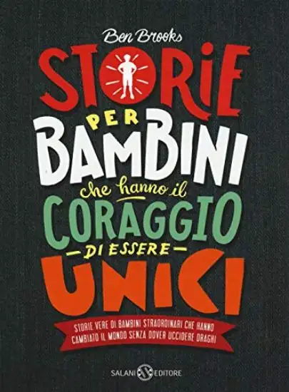 STORIE PER BAMBINI CHE HANNO IL CORAGGIO DI ESSERE UNICI. STORIE VERE DI BAMBINI STRAORDINARI CH...