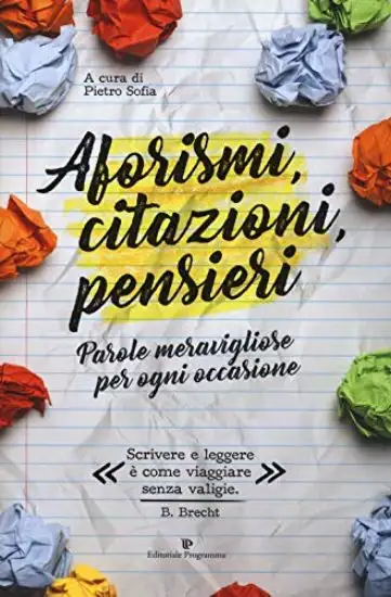 AFORISMI, CITAZIONI, PENSIERI. PAROLE MERAVIGLIOSE PER OGNI OCCASIONE