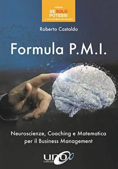 FORMULA P.M.I. NEUROSCIENZE, COACHING E MATEMATICA PER IL BUSINESS MANAGEMENT