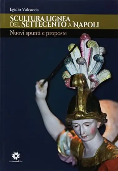 SCULTURA LIGNEA DEL SETTECENTO A NAPOLI. NUOVI SPUNTI E PROPOSTE