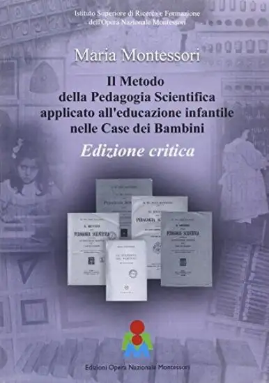 METODO DELLA PEDAGOGIA SCIENTIFICA APPLICATO ALL`EDUCAZIONE INFANTILE NELLE CASE DEI BAMBINI. EDIZ.