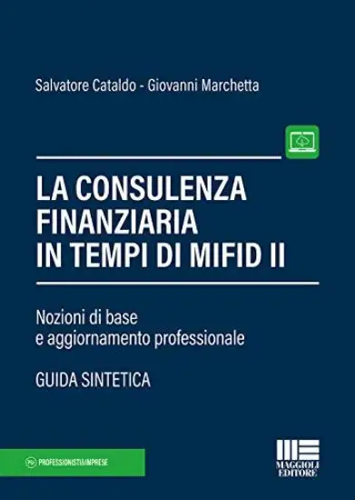 CONSULENZA FINANZIARIA IN TEMPI DI MIFID II. NOZIONE DI BASE A GGIORNAMENTO PROFESSIONALE
