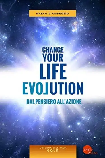 CHANGE YOUR LIFE EVOLUTION. DAL PENSIERO ALL`AZIONE