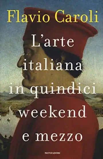 ARTE ITALIANA IN QUINDICI WEEKEND E MEZZO (L`)