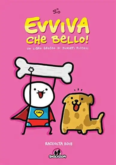 EVVIVA CHE BELLO! UN LIBRO GROSSO DI FUMETTI PICCOLI. RACCOLTA 2018