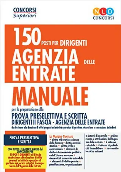 150 DIRIGENTI AGENZIA DELLE ENTRATE. MANUALE PER LA PROVA PRESELETTIVA E SCRITTA