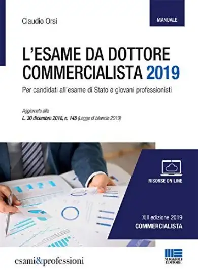 ESAME DA DOTTORE COMMERCIALISTA 2019 (L`) MANUALE PER LA PREPARAZIONE