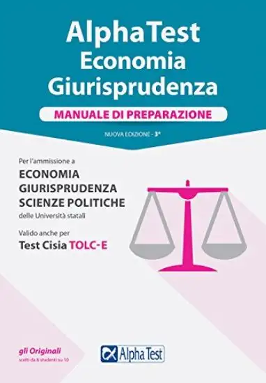 ALPHA TEST. ECONOMIA GIURISPRUDENZA. MANUALE DI PREPARAZIONE