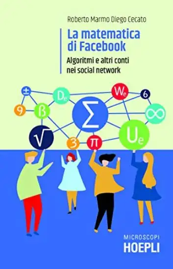 MATEMATICA DI FACEBOOK. ALGORITMI E ALTRI CONTI NEI SOCIAL NETWORK (LA)