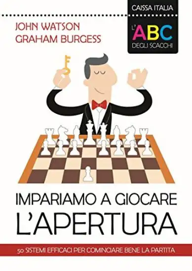 ABC DEGLI SCACCHI. IMPARIAMO A GIOCARE L`APERTURA. 50 SISTEMI EFFICACI PER COMINCIARE BENE LA PA...