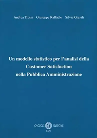 UN MODELLO STATISTICO PER L`ANALISI DELLA CUSTOMER SATISFACTION NELLA PUBBLICA AMMINISTRAZIONE
