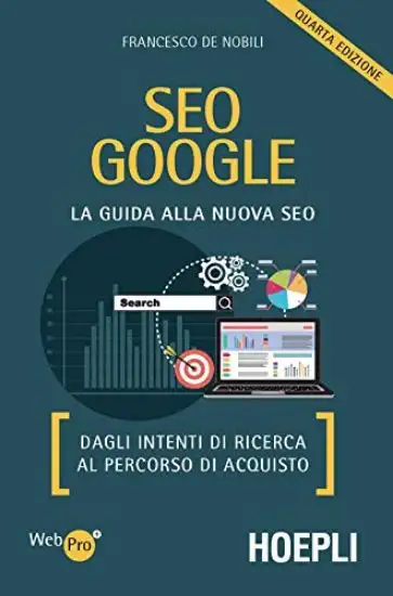 SEO GOOGLE. LA NUOVA GUIDA ALLA NUOVA SEO