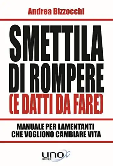 SMETTILA DI ROMPERE E DATTI DA FARE