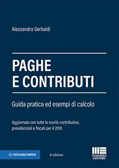 PAGHE E CONTRIBUTI. GUIDA PRATICA ED ESEMPI DI CALCOLO